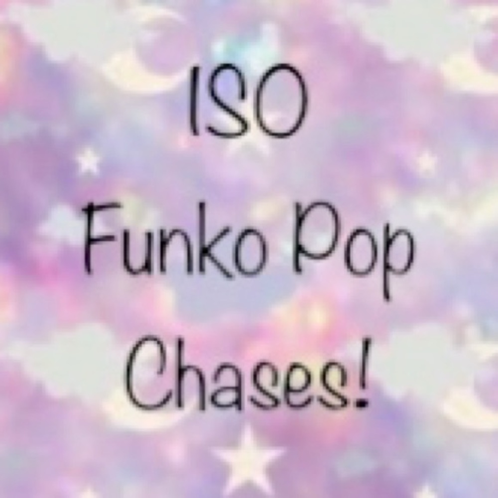 ISO Funko Pop Chases!